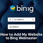 A variety of deep blue's background with Bing search bar and a search result that say "My Website". There is a title/headline with the exact text "How To Add My Website to Bing Webmaster".